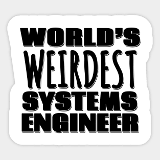 World's Weirdest Systems Engineer Sticker